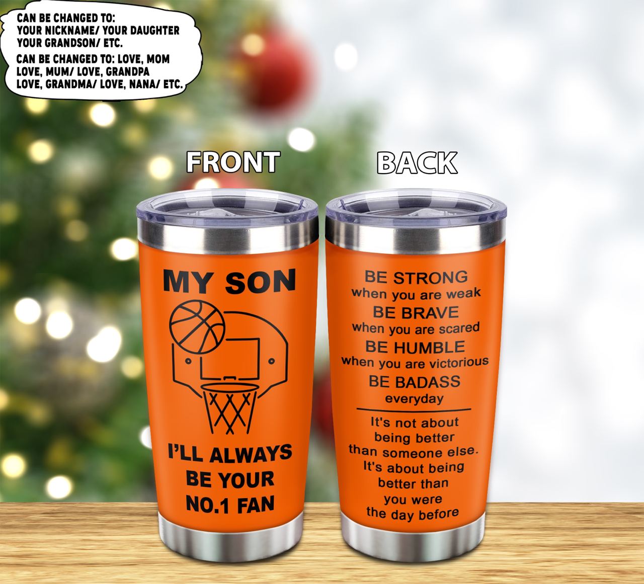 Customizable basketball tumbler, gifts from dad mom to son- It is not about better than someone else, It is about being better than you were the day before, I will always be your no 1 fan